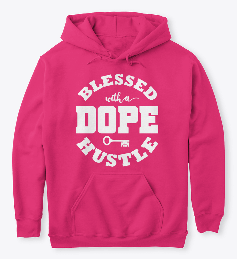 "Blessed with a DOPE Hustle" - Hoodies