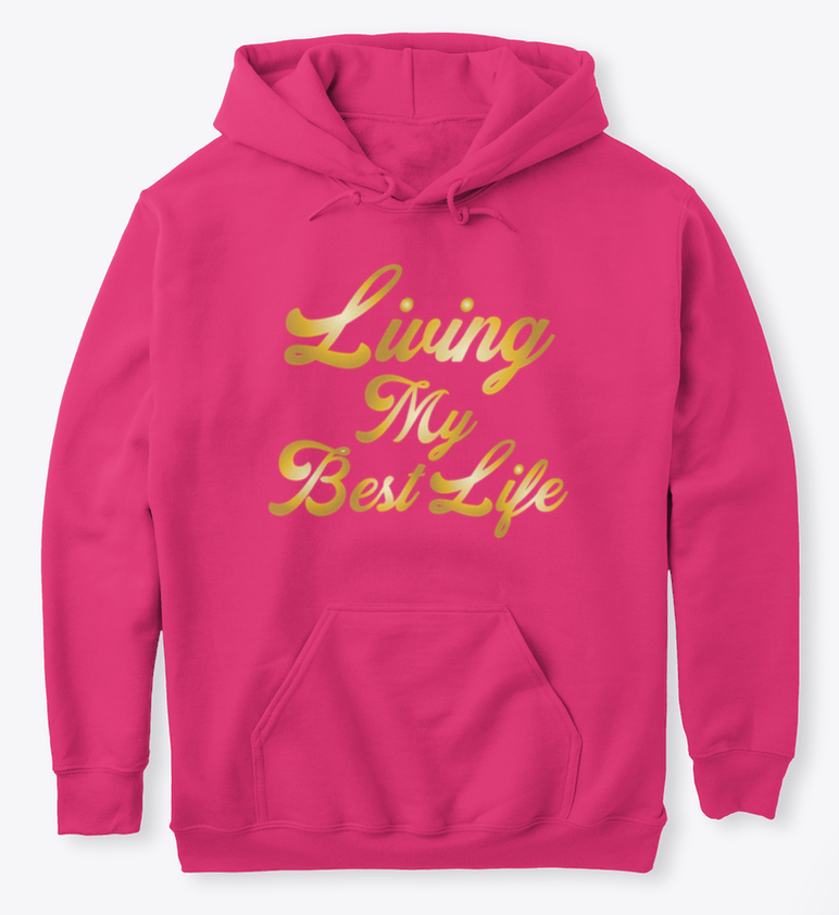 Living my best life hoodie cheap